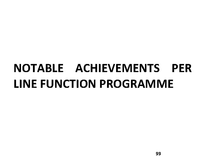 NOTABLE ACHIEVEMENTS PER LINE FUNCTION PROGRAMME 99 