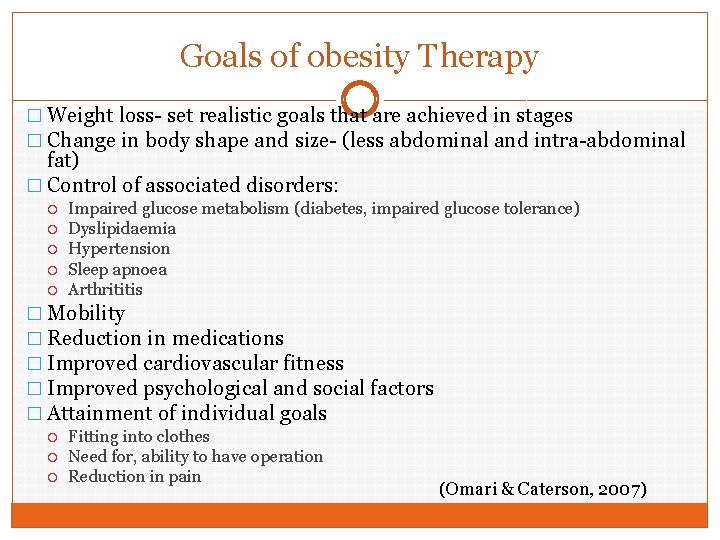 Goals of obesity Therapy � Weight loss- set realistic goals that are achieved in