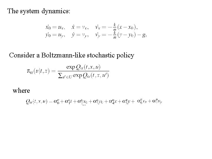 The system dynamics: Consider a Boltzmann-like stochastic policy where 