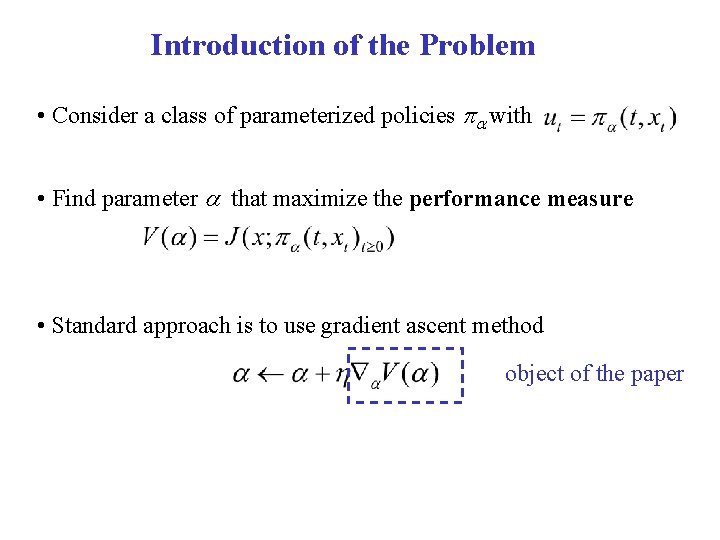 Introduction of the Problem • Consider a class of parameterized policies with • Find