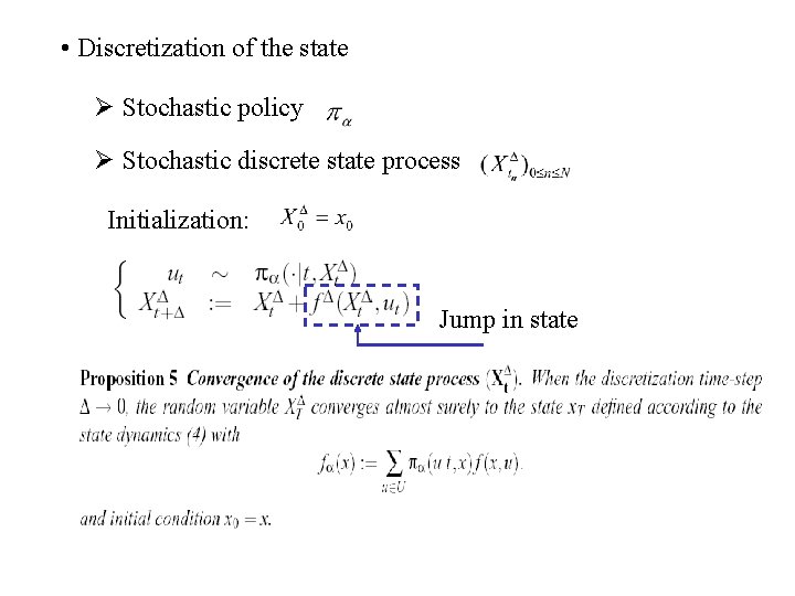  • Discretization of the state Ø Stochastic policy Ø Stochastic discrete state process