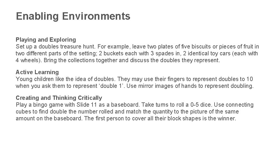 Enabling Environments Playing and Exploring Set up a doubles treasure hunt. For example, leave
