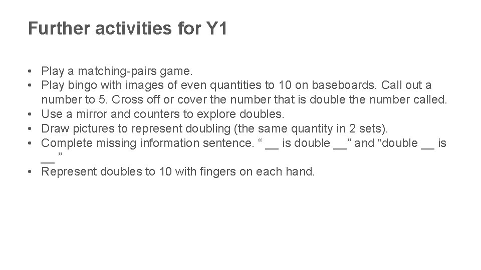 Further activities for Y 1 • Play a matching-pairs game. • Play bingo with