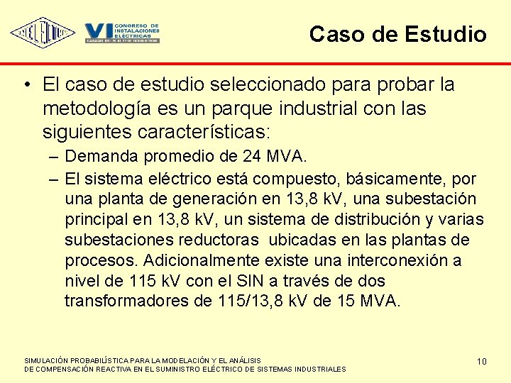 Caso de Estudio • El caso de estudio seleccionado para probar la metodología es