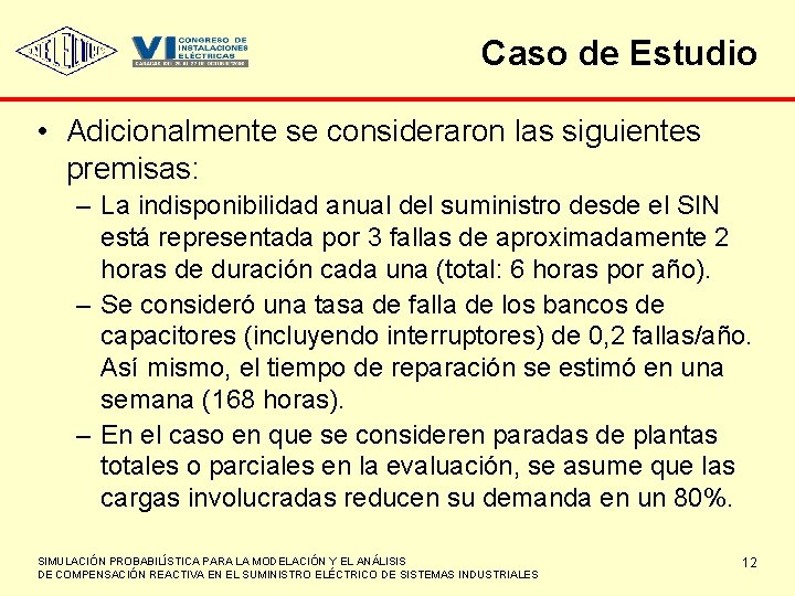 Caso de Estudio • Adicionalmente se consideraron las siguientes premisas: – La indisponibilidad anual