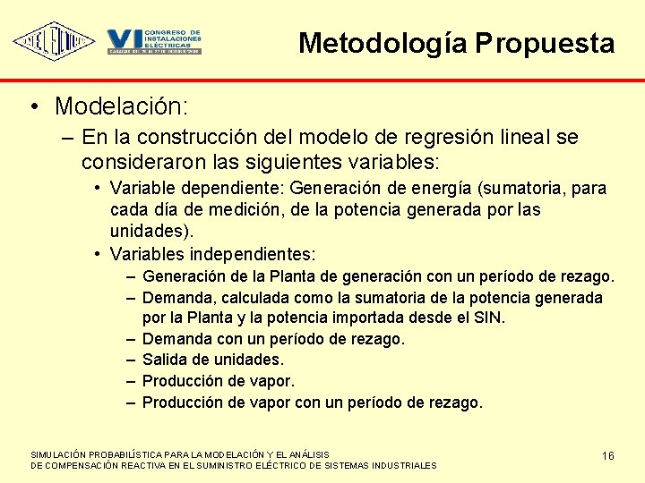 Metodología Propuesta • Modelación: – En la construcción del modelo de regresión lineal se