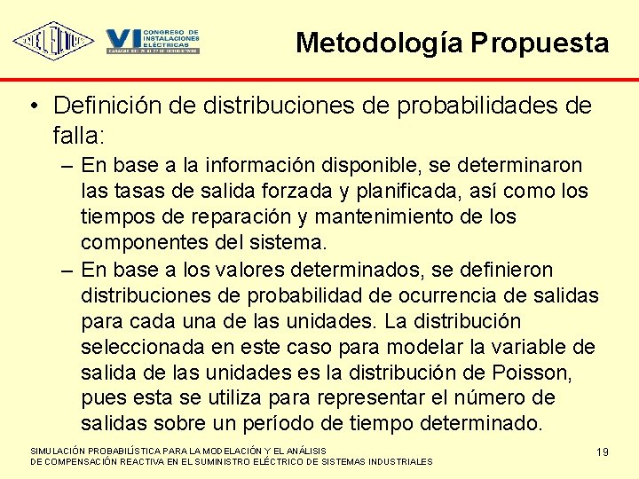 Metodología Propuesta • Definición de distribuciones de probabilidades de falla: – En base a