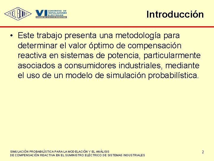 Introducción • Este trabajo presenta una metodología para determinar el valor óptimo de compensación