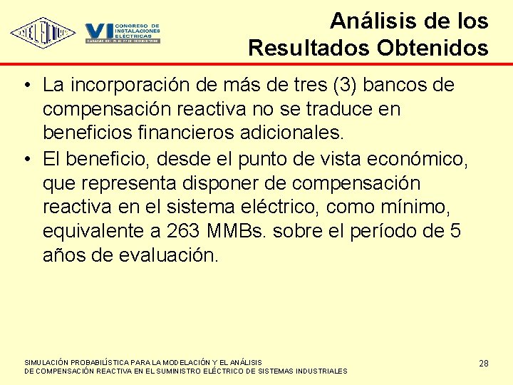 Análisis de los Resultados Obtenidos • La incorporación de más de tres (3) bancos