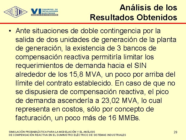 Análisis de los Resultados Obtenidos • Ante situaciones de doble contingencia por la salida