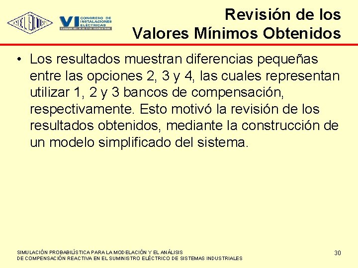 Revisión de los Valores Mínimos Obtenidos • Los resultados muestran diferencias pequeñas entre las