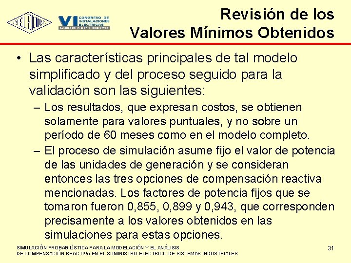 Revisión de los Valores Mínimos Obtenidos • Las características principales de tal modelo simplificado