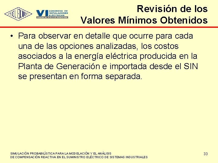 Revisión de los Valores Mínimos Obtenidos • Para observar en detalle que ocurre para