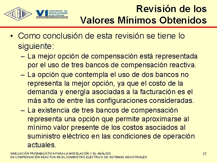 Revisión de los Valores Mínimos Obtenidos • Como conclusión de esta revisión se tiene