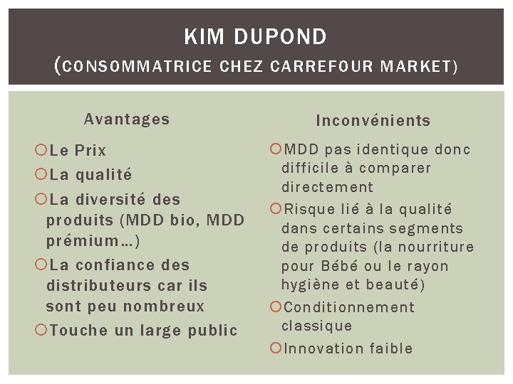 KIM DUPOND ( CONSOMMATRICE CHEZ CARREFOUR MARKET) Avantages Le Prix La qualité La diversité