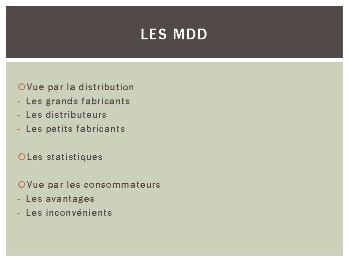 LES MDD Vue par la distribution - Les grands fabricants - Les distributeurs -