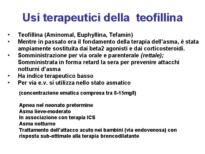 Usi terapeutici della teofillina • • • Teofillina (Aminomal, Euphyllina, Tefamin) Mentre in passato