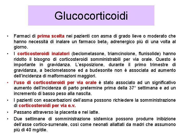 Glucocorticoidi • • • Farmaci di prima scelta nei pazienti con asma di grado