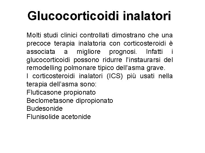 Glucocorticoidi inalatori Molti studi clinici controllati dimostrano che una precoce terapia inalatoria con corticosteroidi