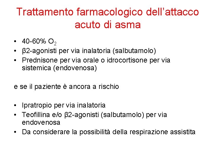 Trattamento farmacologico dell’attacco acuto di asma • 40 -60% O 2 • β 2