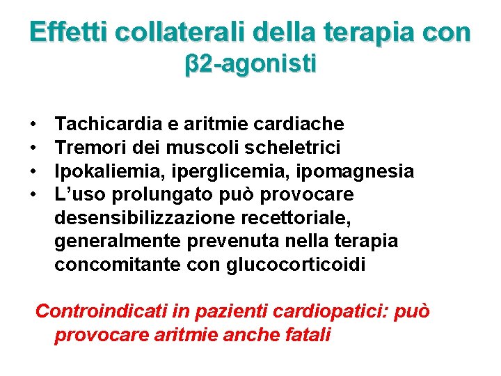 Effetti collaterali della terapia con β 2 -agonisti • • Tachicardia e aritmie cardiache