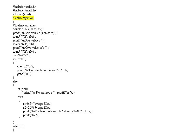 #include <stdio. h> #include <math. h> int main(void) // solve equation { // Define