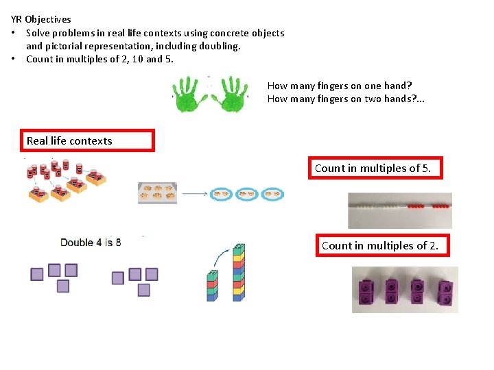 YR Objectives • Solve problems in real life contexts using concrete objects and pictorial