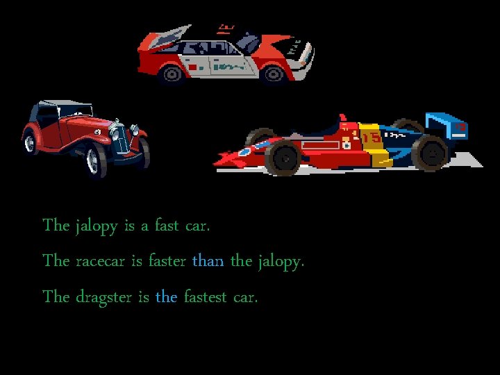The jalopy is a fast car. The racecar is faster than the jalopy. The The jalopy is a fast car. The racecar is faster than the jalopy. The