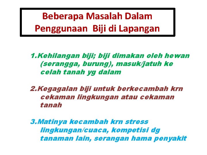 Beberapa Masalah Dalam Penggunaan Biji di Lapangan 1. Kehilangan biji; biji dimakan oleh hewan