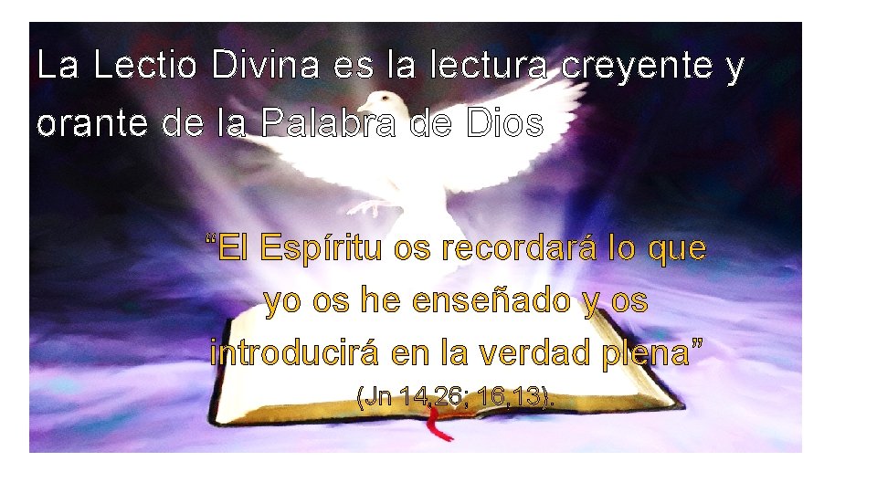 La Lectio Divina es la lectura creyente y orante de la Palabra de Dios