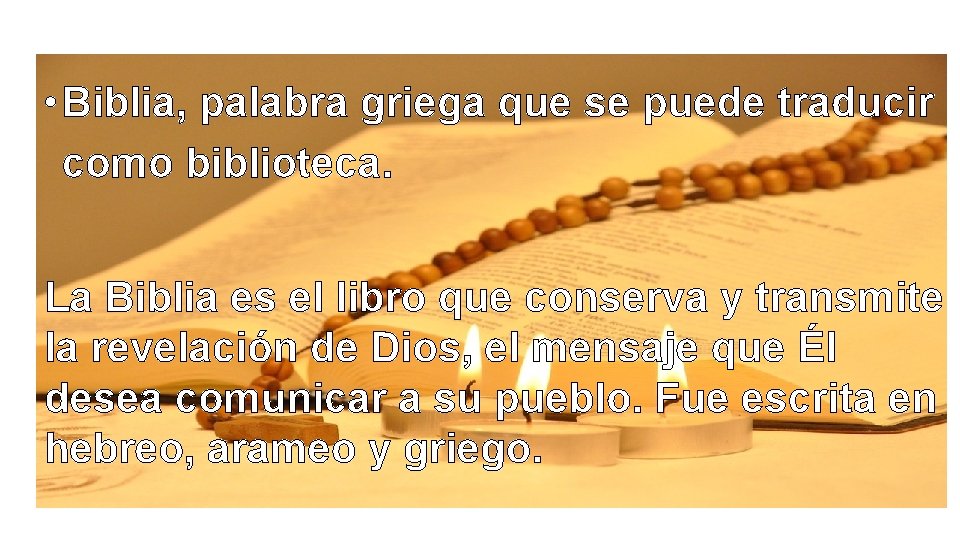  • Biblia, palabra griega que se puede traducir como biblioteca. La Biblia es