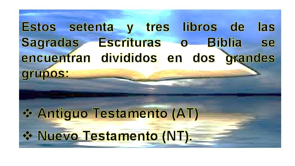 Estos setenta y tres libros de las Sagradas Escrituras o Biblia se encuentran divididos