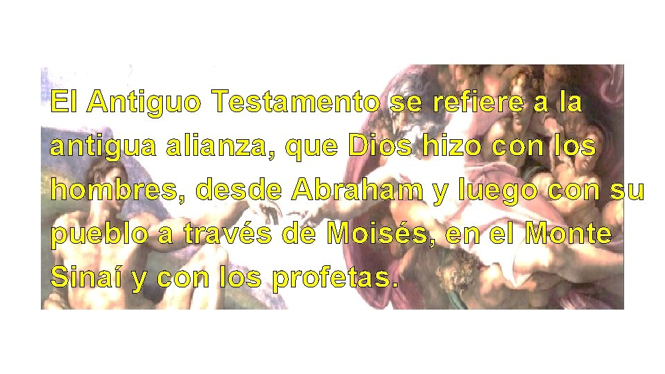 El Antiguo Testamento se refiere a la antigua alianza, que Dios hizo con los
