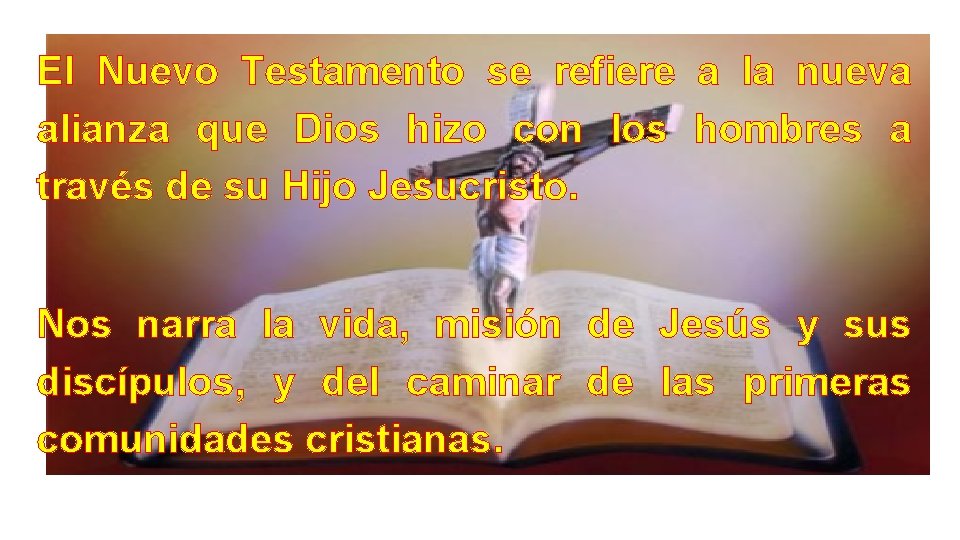El Nuevo Testamento se refiere a la nueva alianza que Dios hizo con los