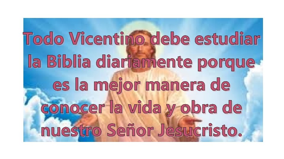 Todo Vicentino debe estudiar la Biblia diariamente porque es la mejor manera de conocer