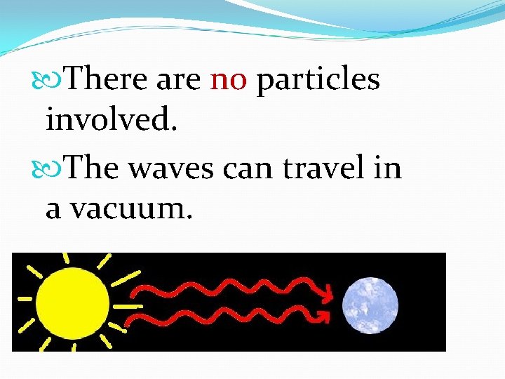 There are no particles involved. The waves can travel in a vacuum. 