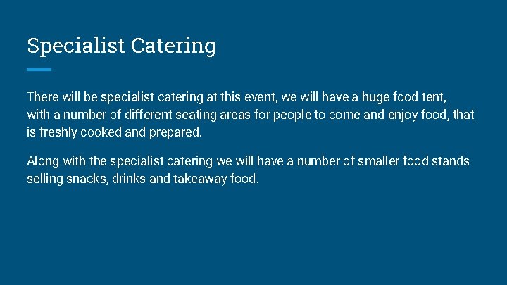 Specialist Catering There will be specialist catering at this event, we will have a