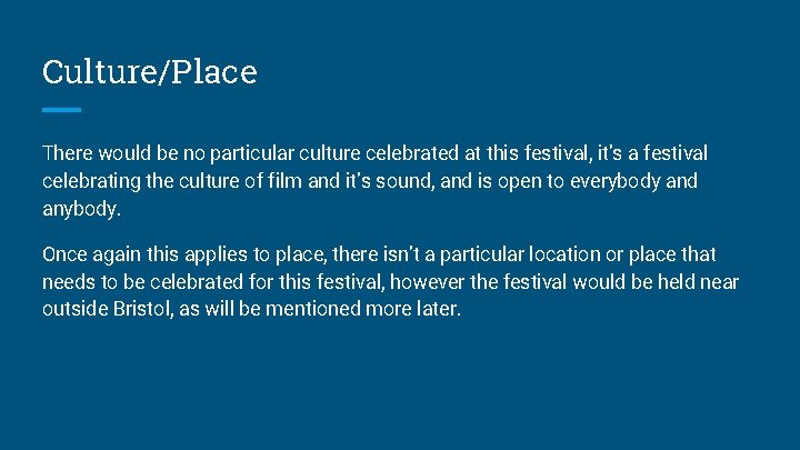 Culture/Place There would be no particular culture celebrated at this festival, it’s a festival