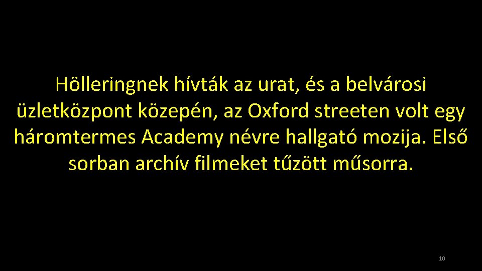 Hölleringnek hívták az urat, és a belvárosi üzletközpont közepén, az Oxford streeten volt egy