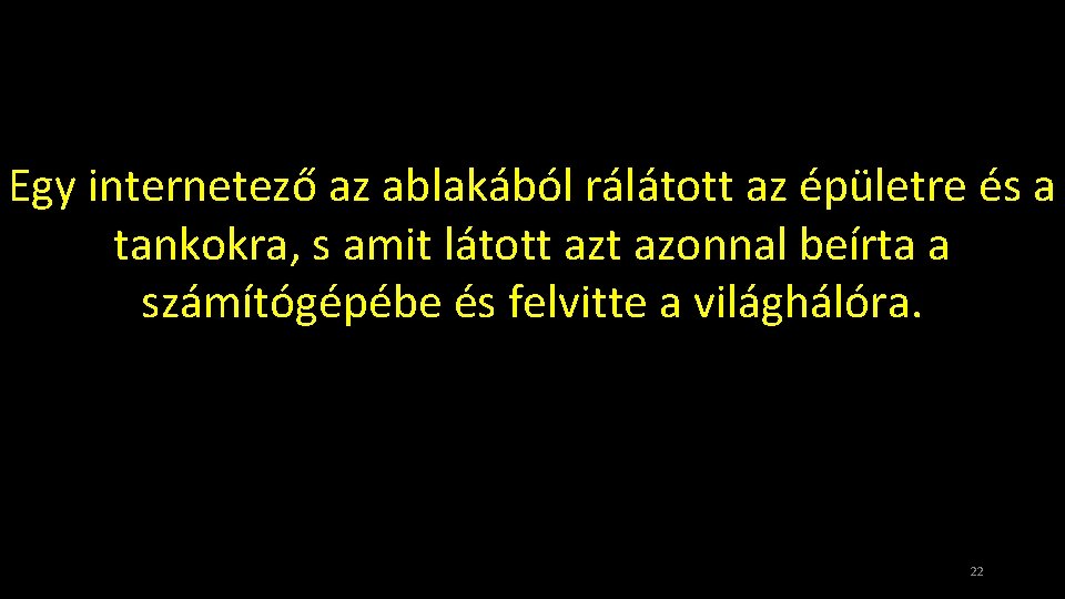 Egy internetező az ablakából rálátott az épületre és a tankokra, s amit látott azonnal