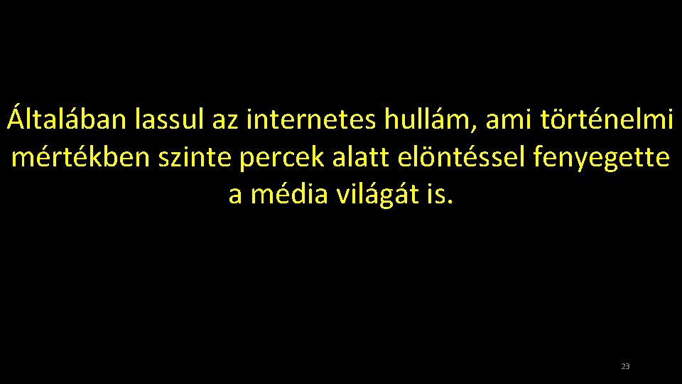 Általában lassul az internetes hullám, ami történelmi mértékben szinte percek alatt elöntéssel fenyegette a