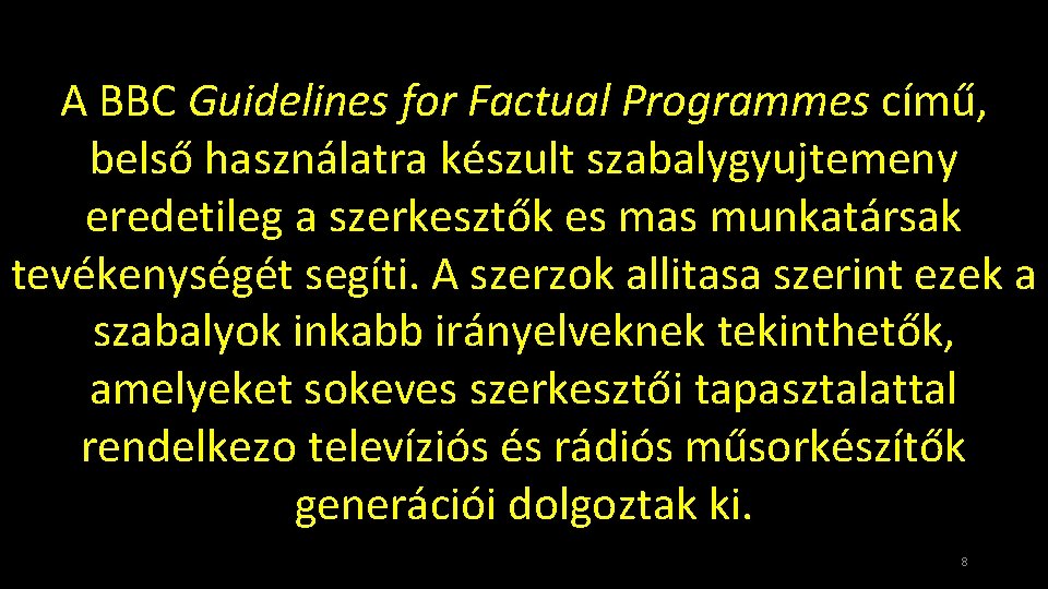 A BBC Guidelines for Factual Programmes című, belső használatra készult szabalygyujtemeny eredetileg a szerkesztők