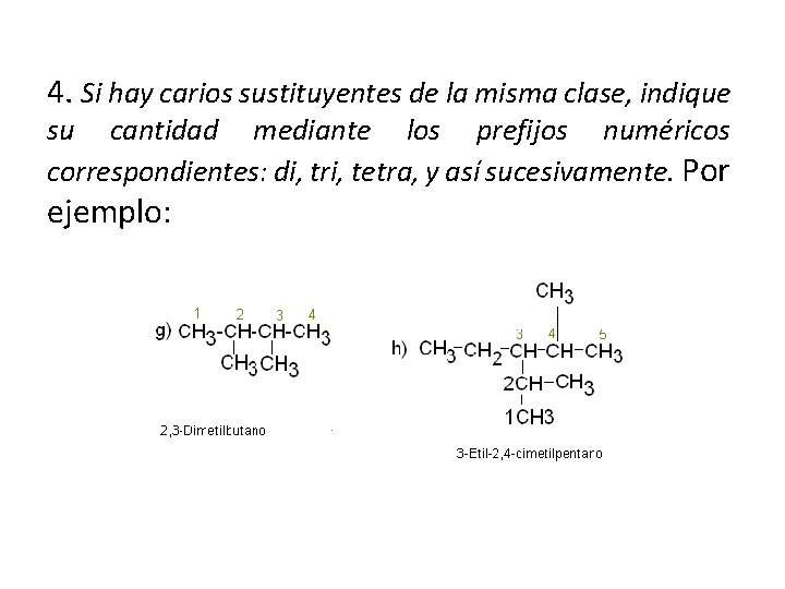 4. Si hay carios sustituyentes de la misma clase, indique su cantidad mediante los