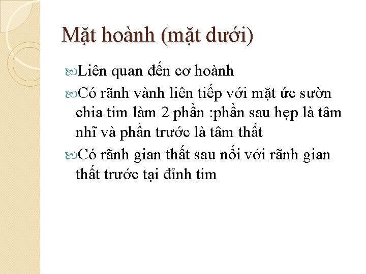 Mặt hoành (mặt dưới) Liên quan đến cơ hoành Có rãnh vành liên tiếp