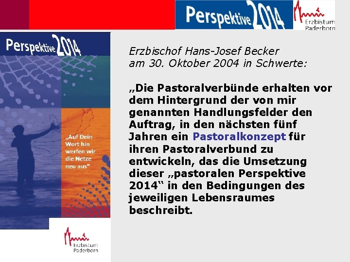 Erzbischof Hans-Josef Becker am 30. Oktober 2004 in Schwerte: „Die Pastoralverbünde erhalten vor dem