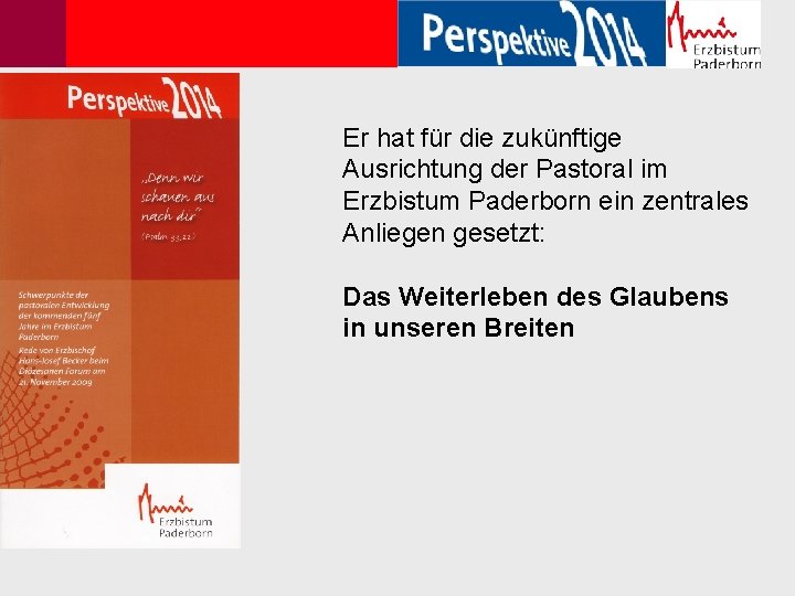 Er hat für die zukünftige Ausrichtung der Pastoral im Erzbistum Paderborn ein zentrales Anliegen