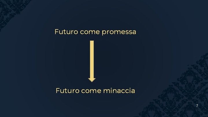 Futuro come promessa Futuro come minaccia 7 