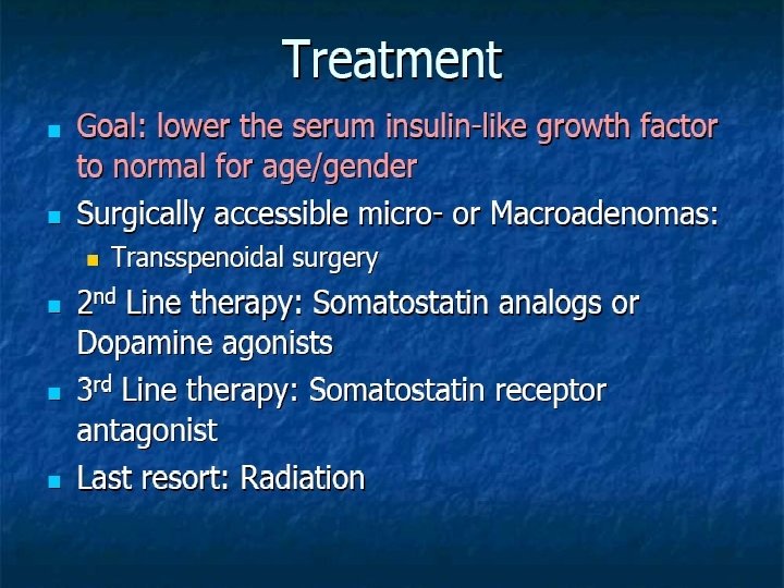Acromegaly-Diagnosis Oral glucose tolerance test Measure GH and IGF-I : high 
