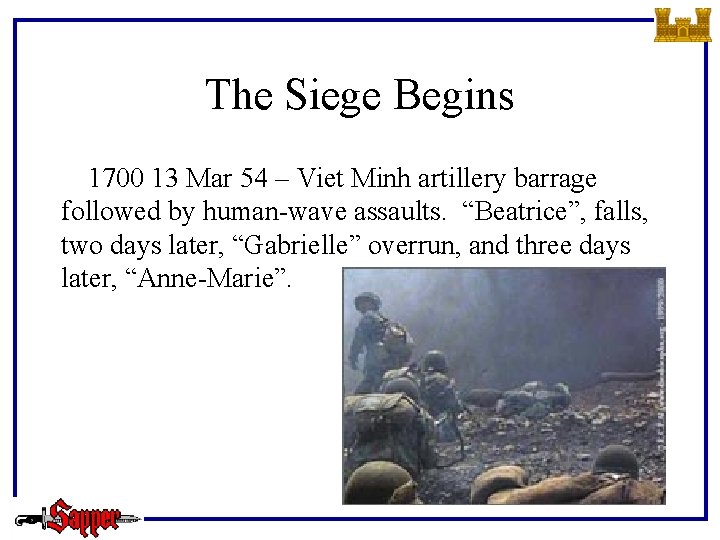 The Siege Begins 1700 13 Mar 54 – Viet Minh artillery barrage followed by