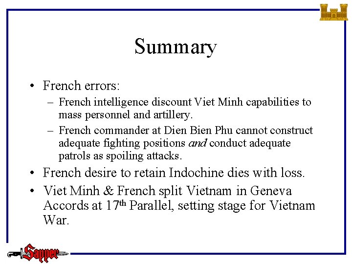 Summary • French errors: – French intelligence discount Viet Minh capabilities to mass personnel